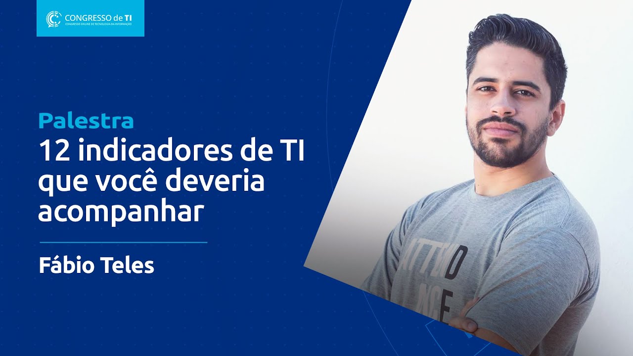 12 indicadores de TI que você deveria acompanhar - Fábio Teles