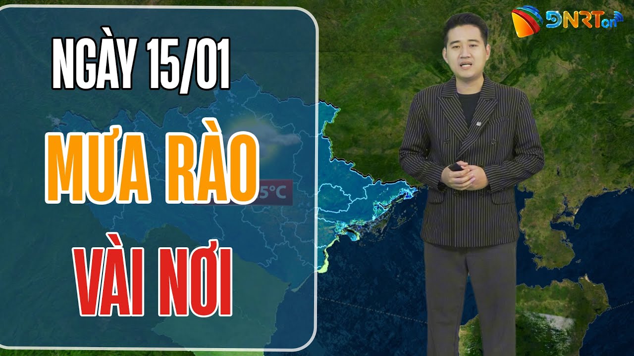Thời tiết ngày mới 15/01 | Trung Bộ có mưa rào vài nơi, ban ngày có nắng