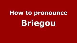 How to pronounce Briegou
