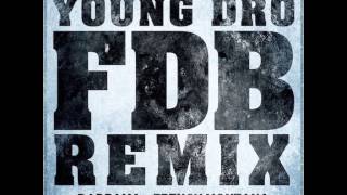 Young Dro -- FDB remix F. DJ Drama, French Montana, T.I., & Trinidad James Official Remix