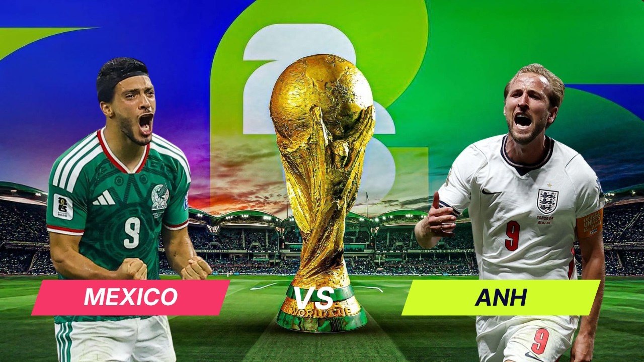 Nhận định vòng 1/8 World Cup | Mexico - Anh (7h ngày 6/7): “Tam Sư” đi dễ khó về