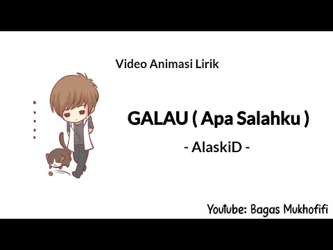 AlaskiD - GALAU ( Apa Salahku ) ( Video Animasi Lirik )