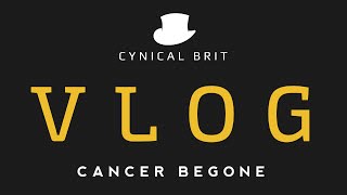 VLOG - Cancer begone