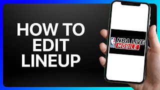 How To Edit Lineup In NBA Live Mobile Tutorial