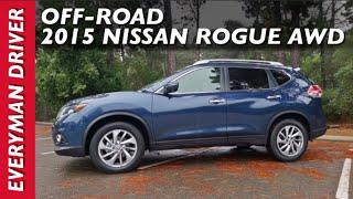 Off-Road: 2015 Nissan Rogue AWD on Everyman Driver