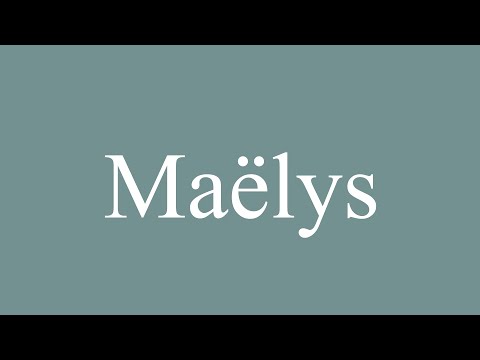 How to Pronounce ''Maëlys'' Correctly in French
