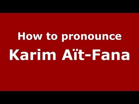How to pronounce Karim Aït-Fana (Arabic/Morocco) - PronounceNames.com