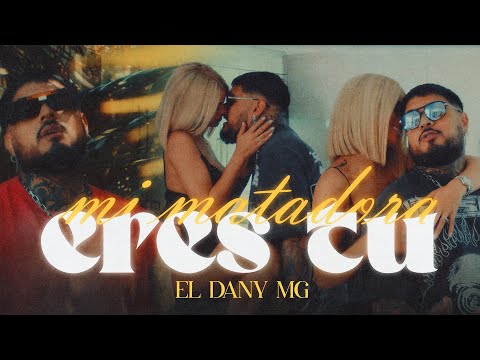 El Dany MG - MI MATADORA ERES TU (Video Oficial)