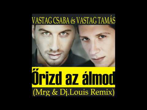 Vastag Tamás és Vastag Csaba - Őrizd az álmod (MRG & Dj LOUIS MIX) by barnycy