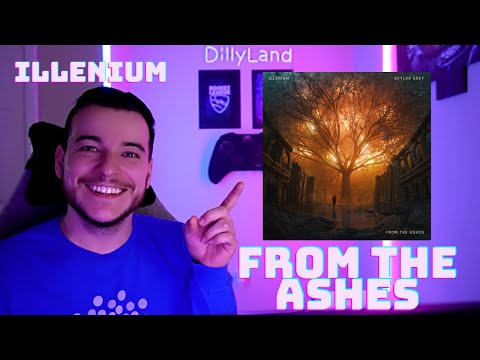 DillyLandReacts - Illenium - From The Ashes ft. Skylar Grey