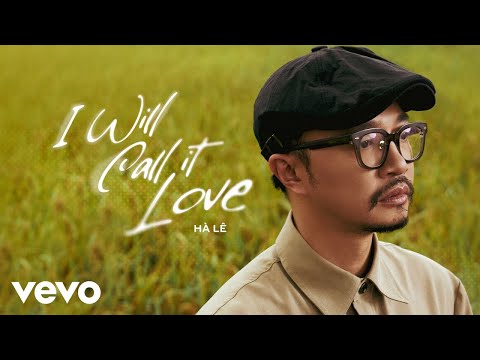 Hà Lê - I Will Call It Love (Official Music Video)