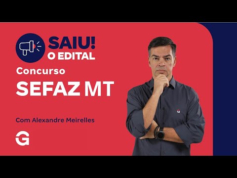 Concurso SEFAZ MT | Saiu o Edital com remuneração acima de R$35 Mil