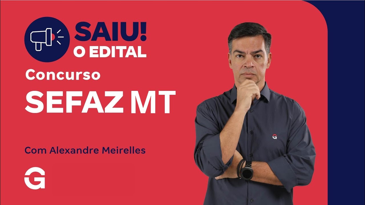 Concurso SEFAZ MT | Saiu o Edital com remuneração acima de R$35 Mil