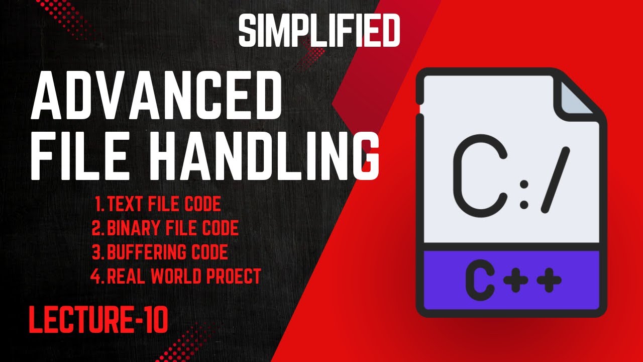 Lecture 10: Advanced File Handling in C++ | Streams, Binary Files, and Applications