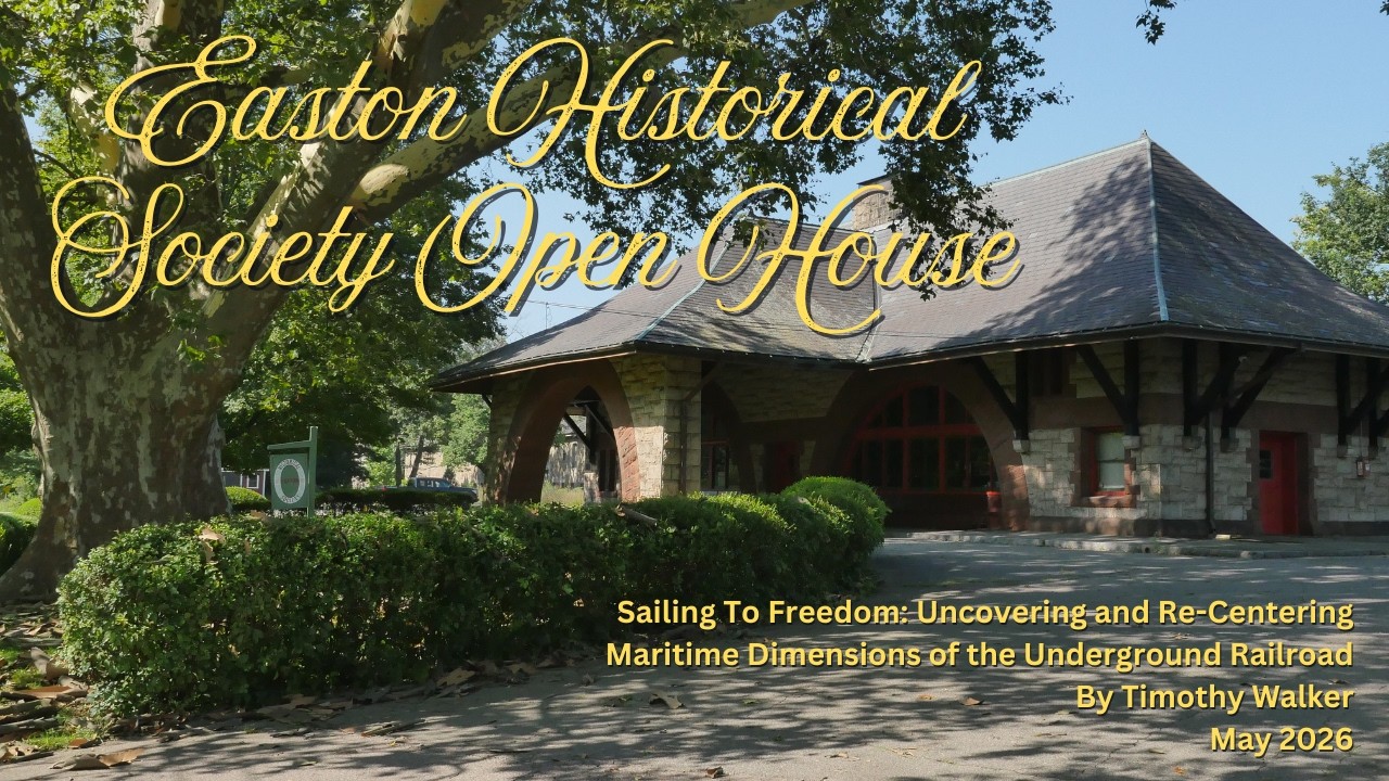 Easton Historical Society Open House: Presentation Sailing To Freedom