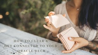 How to clear + get connected to your Oracle Card deck