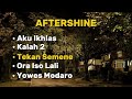 AFTERSHINE Aku Ikhlas Kalah 2 Tekan Semene Ora Iso Lali Yowes Modaro