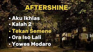 Download lagu AFTERSHINE • Aku Ikhlas• Kalah 2• Tekan Semene• Ora Iso Lali• Yowes Modaro mp3
