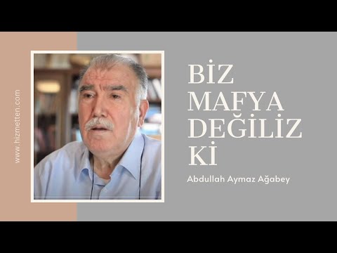 Biz Mafya Değiliz Ki  | Abdullah Aymaz Ağabey