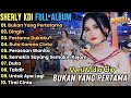 Bukan Yang Pertama Sherly KDI Full Album Terbaru 2024 Dingin Adella Full Album Terbaru 2024
