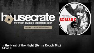 Adrian C - In the Heat of the Night - Berny Rough Mix - HouseCrate