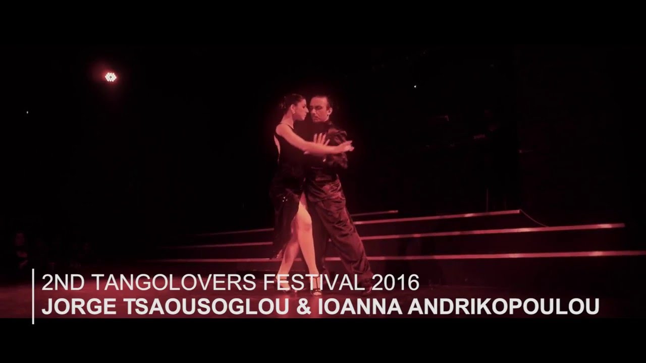 2nd TangoLovers Festival 04.02.16 – Jorge Tsaousoglou & Ioanna Andrikopoulou
