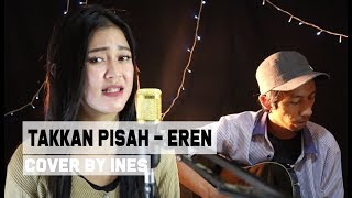 Download lagu TAKKAN PISAH EREN COVER AKUSTIK BY INES... mp3