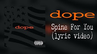 Dope - Spine For You (lyric video)