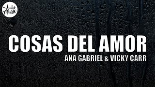 Cosas del Amor (Letra) - Ana Gabriel &amp; Vicky Carr