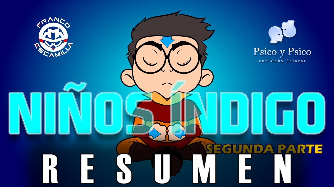 RESUMEN | Psico y Psico.- Niños Índigo segunda parte.