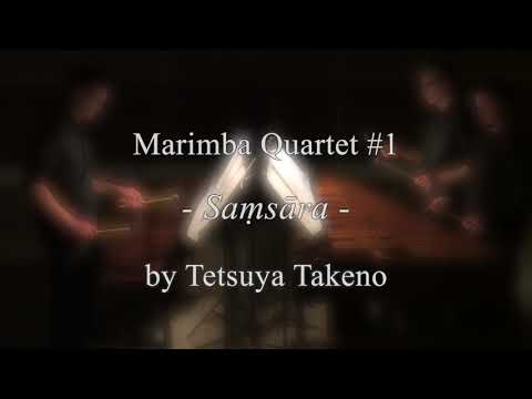 Marimba Quartet # 1 ~ Samsara ~, by Tetsuya Takeno