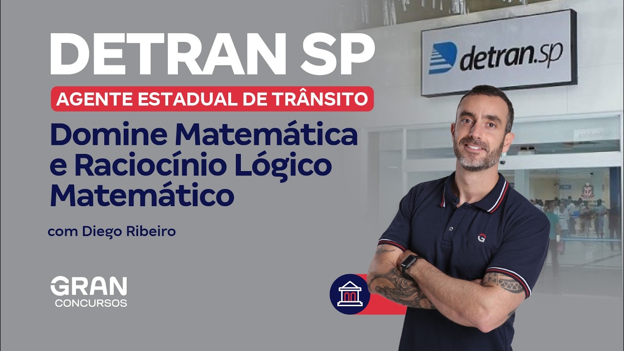 Concurso DETRAN SP | Domine Matemática e Raciocínio Lógico Matemático com Diego Ribeiro