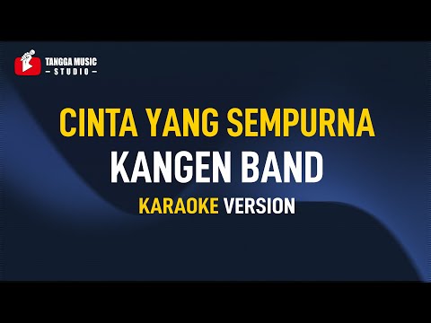 Kangen Band - Cinta Yang Sempurna (Karaoke)