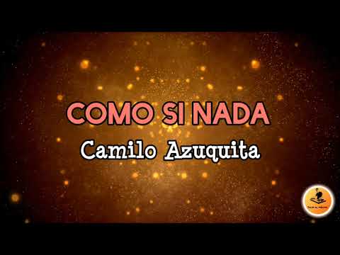 COMO SI NADA - Camilo Azuquita /Letra/ Salsa/Cali