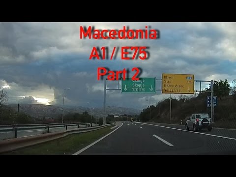A1/E75 Macedonia (Part 2)