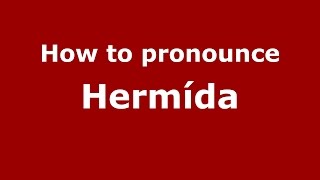 How to pronounce Hermída