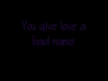 Bon Jovi You Give Love A Bad Name Lyrics