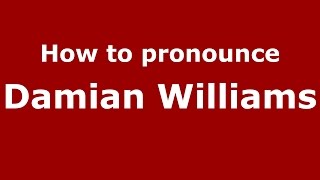 How to pronounce Damian Williams