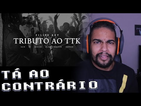 Tributo ao TTK - Filipe Ret, BK, Sain e Mãolee part. DJ Erik Skratch & 2Nunaip | React
