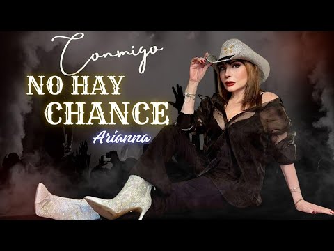 💠 CONMIGO NO HAY CHANCE (Video Oficial) - © Arianna De México 🎧