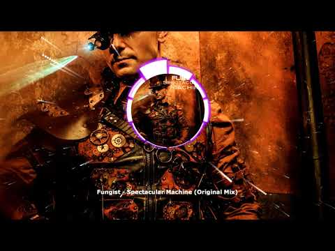 Fungist - Spectacular Machine (Original Mix) ★