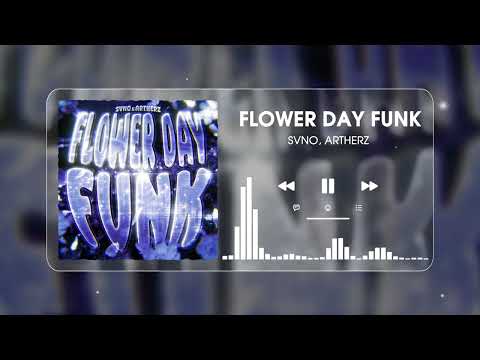 FLOWER DAY FUNK - SVNO, Artherz