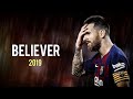 Lionel Messi - Believer • Insane Skills & Goals 2019-20 | HD