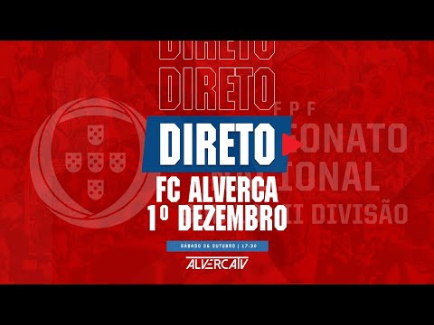FC Alverca x 1º Dezembro | DIRETO