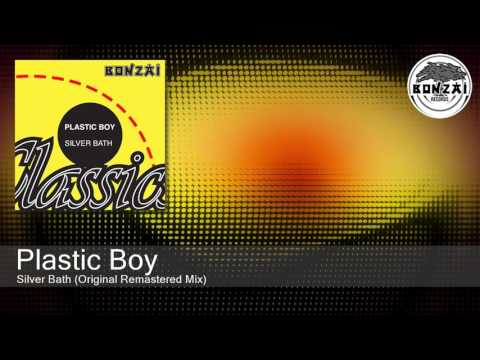 Plastic Boy - Silver Bath (Original Remastered Mix)