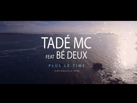 Tadé MC @tademc  feat Bé Deux - Plus le time (Clip by TADEFOURAILLE PROD)