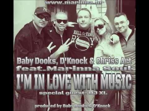 Baby Dooks, D`Knock & Chriss Art feat. Marinna Soul (special guest: DJ XL) - I'm In love With Music