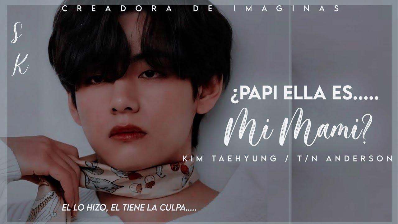 ¡Papi! 🍥🍡¿Ella Es Mi Mami?🍡🍥 Imagina Con Taehyung {Cap 28} "Vine Por Ustedes" ¡PENULTIMO CAPÍTULO!