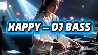 Download lagu Happy – DJ Full Bass Vocal Mix | EDM Club & Festival 2026 mp3