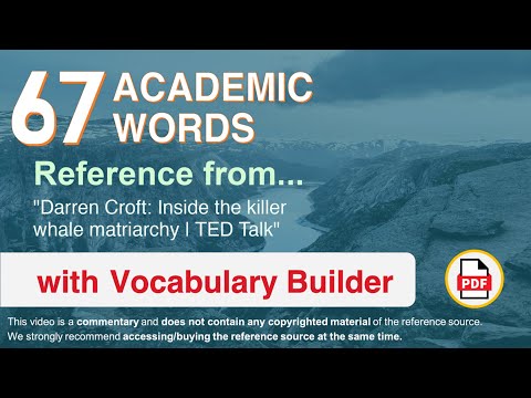 67 Academic Words Ref from "Darren Croft: Inside the killer whale matriarchy | TED Talk"